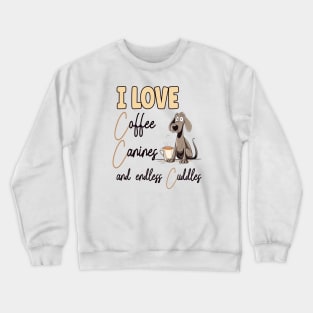 I Love Coffee Canines and Cuddles Labrador Retriever Owner Funny Crewneck Sweatshirt